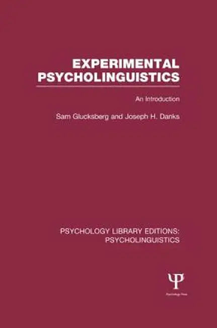 Experimental Psycholinguistics (Ple: Psycholinguistics): An Introduction by Sam Glucksberg