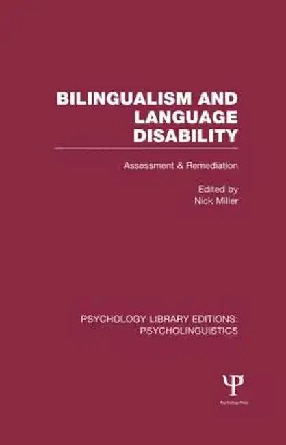 Bilingualism and Language Disability (Ple: Psycholinguistics): Assessment and Remediation by Nick Miller