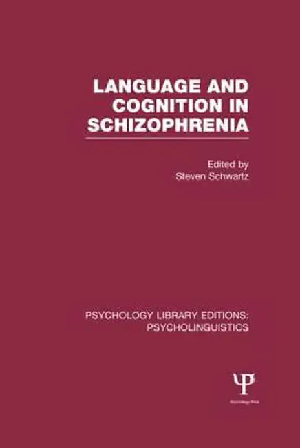 Language and Cognition in Schizophrenia (Ple: Psycholinguistics) by Steven Schwartz