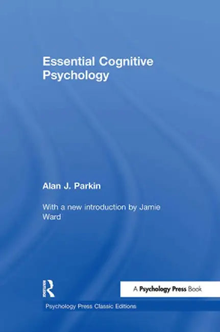 Essential Cognitive Psychology (Classic Edition) by Alan J. Parkin