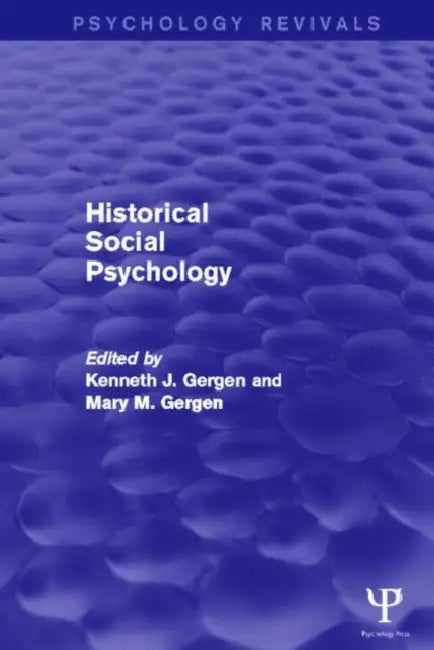 Historical Social Psychology (Psychology Revivals) by Kenneth J. Gergen