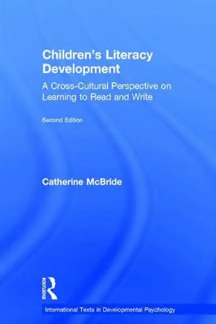 Children's Literacy Development: A Cross-Cultural Perspective on Learning to Read and Write by Catherine McBride