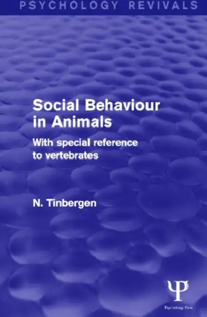 Social Behaviour in Animals: With Special Reference to Vertebrates by N. Tinbergen