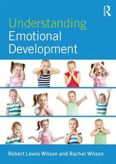 Understanding Emotional Development: Providing Insight Into Human Lives by Robert Lewis Wilson