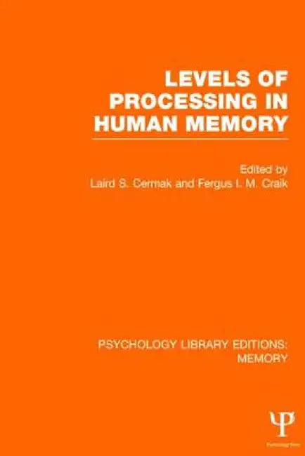 Levels of Processing in Human Memory (Ple: Memory) by Laird S. Cermak