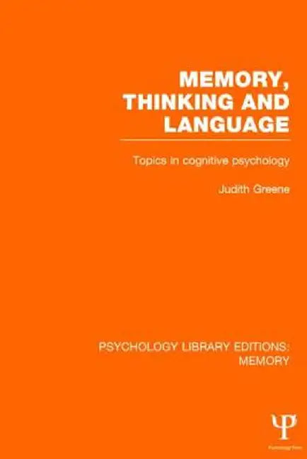 Memory, Thinking and Language (PLE: Memory): Topics in Cognitive Psychology by Judith Greene