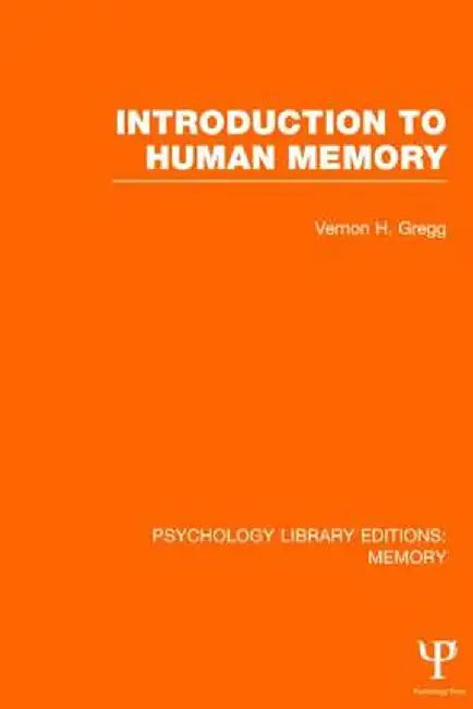 Introduction to Human Memory (PLE: Memory) by Vernon Gregg