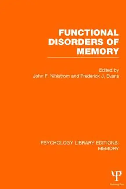 Functional Disorders of Memory (Ple: Memory) by John Kihlstrom