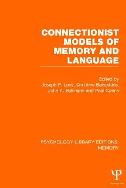 Connectionist Models of Memory and Language (Ple: Memory) by Joseph P. Levy