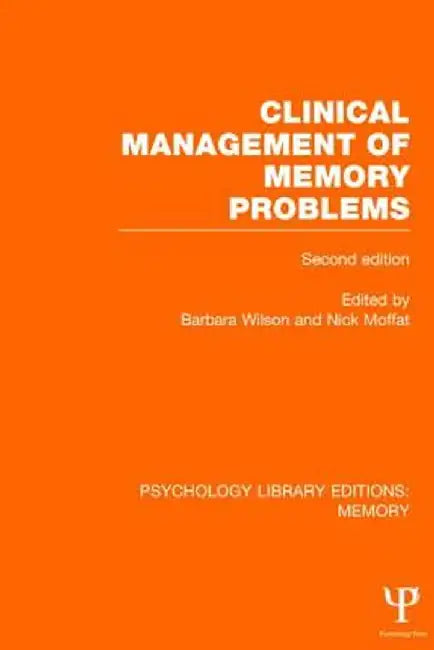 Clinical Management of Memory Problems (2nd Edn) (PLE: Memory) by Barbara Wilson