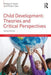 Child Development: Theories and Critical Perspectives by Rosalyn H. Shute, Phillip T. Slee