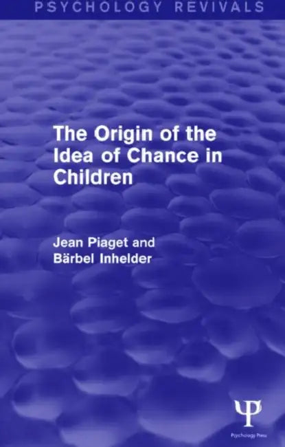 The Origin of the Idea of Chance in Children by Jean Piaget