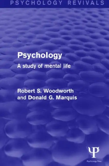 Psychology (Psychology Revivals): A Study of Mental Life by Robert Woodworth