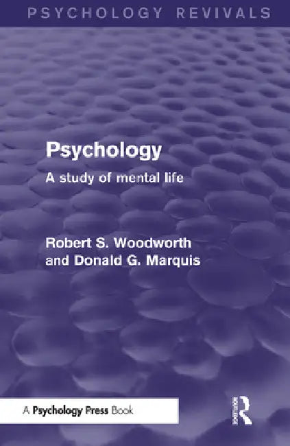 Psychology (Psychology Revivals): A Study of Mental Life by Robert Woodworth