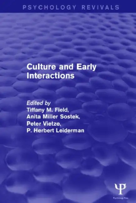 Culture and Early Interactions (Psychology Revivals) by Tiffany M. Field