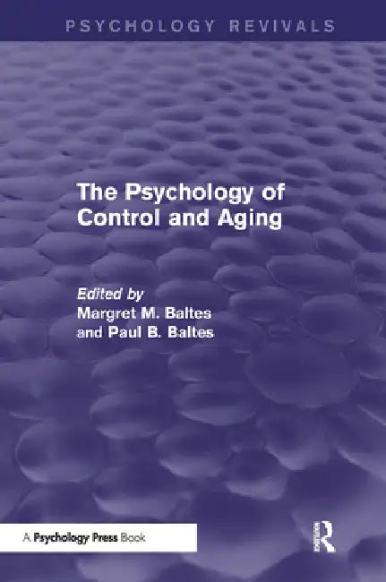 The Psychology of Control and Aging (Psychology Revivals) by Margret M. Baltes