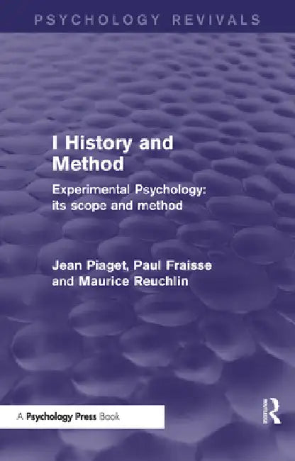 Experimental Psychology Its Scope and Method: History and Method by Jean Piaget