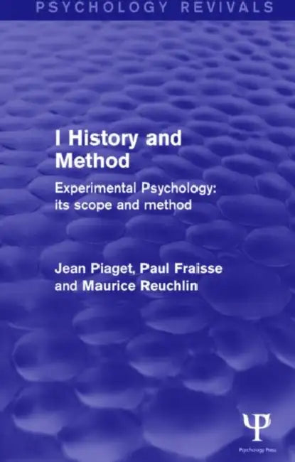 Experimental Psychology Its Scope and Method: History and Method by Jean Piaget