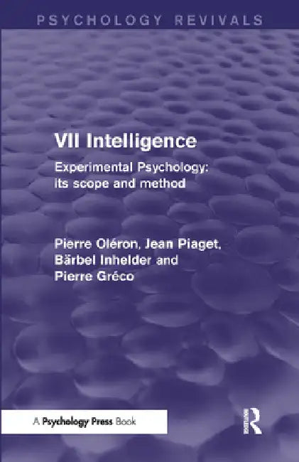 Experimental Psychology Its Scope and Method: (Psychology Revivals): Intelligence by Pierre Oléron