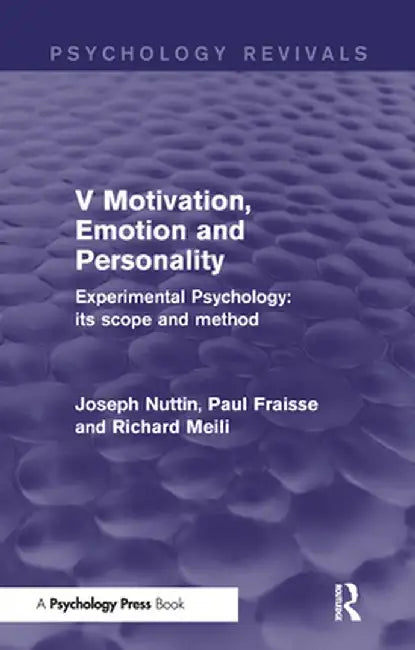 Experimental Psychology Its Scope and Method: Volume V (Psychology Revivals): Motivation, Emotion and Personality by Joseph Nuttin