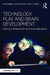Technology Play and Brain Development: Implications for the Future of Human Behaviors by Doris Bergen
