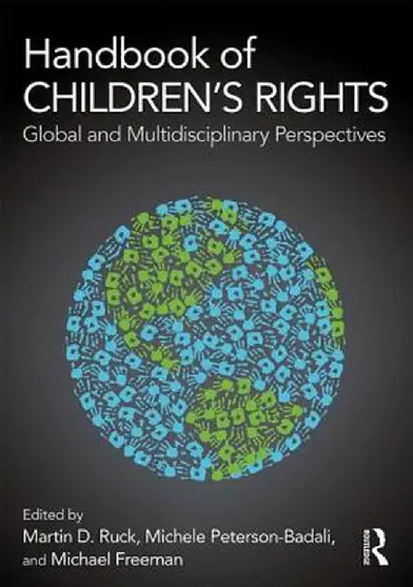 Handbook of Children's Rights: Global and Multidisciplinary Perspectives by Martin D. Ruck