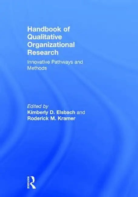 Handbook of Qualitative Organizational Research by Elsbach Kimberly D.
