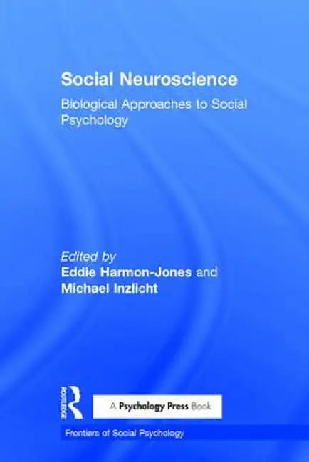 Social Neuroscience: Biological Approaches to Social Psychology by Eddie Harmon-Jones