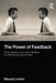 The Power of Feedback: Giving, Seeking, and Using Feedback for Performance Improvement by Manuel London