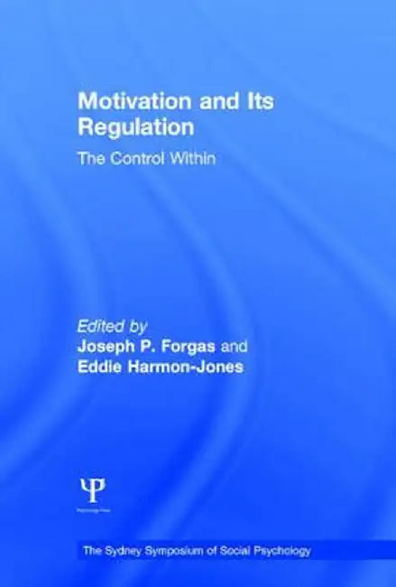 Motivation and Its Regulation: The Control Within by Joseph P. Forgas