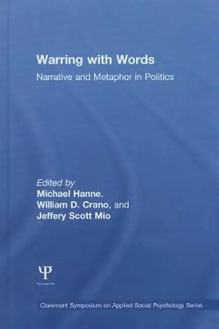 Warring with Words: Narrative and Metaphor in Politics by Michael Hanne