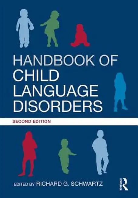 Handbook of Child Language Disorders: 2nd Edition by Richard G. Schwartz