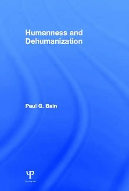 Humanness and Dehumanization by Paul G. Bain