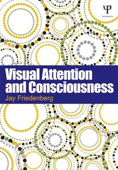 Visual Attention And Consciousness by Jay Friedenberg