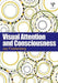 Visual Attention And Consciousness by Jay Friedenberg