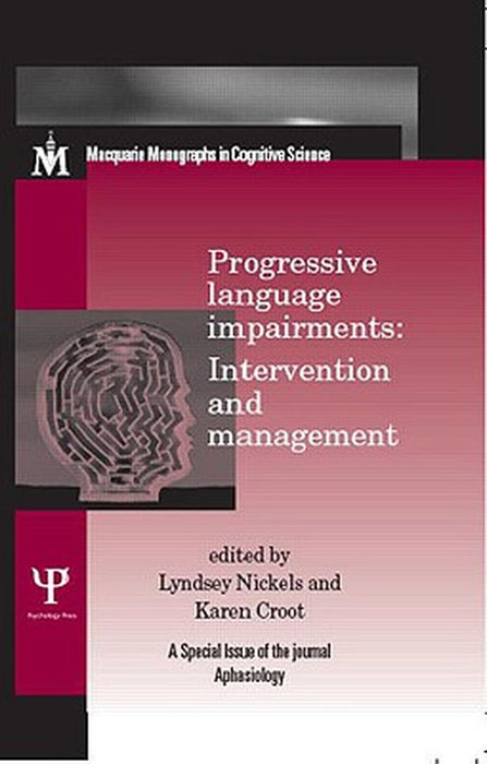 Progressive Language Impairments: Intervention and Management by Lyndsey Nickels, Karen Croot