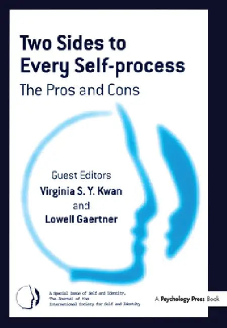 Two Sides To Every Self-Process: The Pros And Cons: A Special Issue Of Self And Identity by Virginia S. Y. Kwan