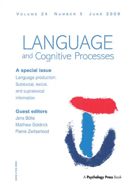 Language Production: Sublexical, Lexical, and Supralexical Information by Jens Boelte, Matthew Goldrick, Pienie Zwitserlood