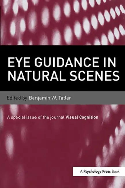 Eye Guidance in Natural Scenes by Benjamin W. Tatler