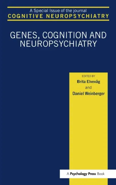 Genes, Cognition and Neuropsychiatry: A Special Issue of Cognitive Neuropsychiatry by Brita Elvevåg, Daniel Weinberger