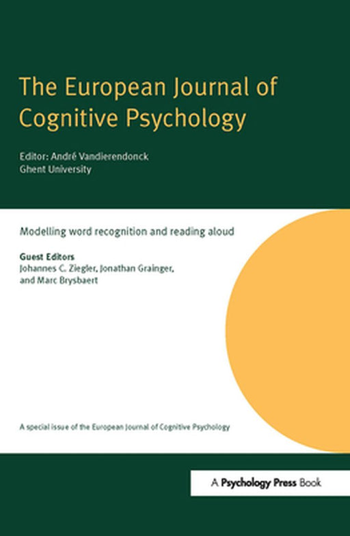 Modelling Word Recognition and Reading Aloud: A Special Issue of the European Journal of Cognitive Psychology by Johannes C. Ziegler