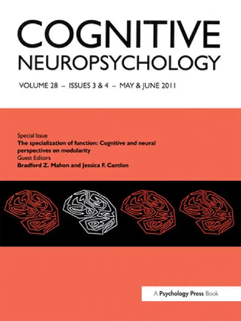 The Specialization of Function: Cognitive and Neural Perspectives on Modularity: A Special Issue of Cognitive Neuropsychology by Bradford Mahon