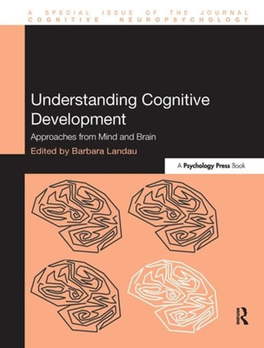 Understanding Cognitive Development: Approaches from Mind and Brain by Barbara Landau