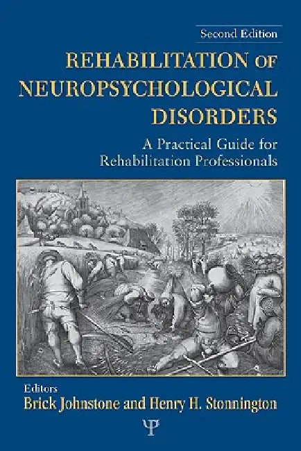 Rehabilitation of Neuropsychological Disorders: A Practical Guide for Rehabilitation Professionals by Brick Johnstone