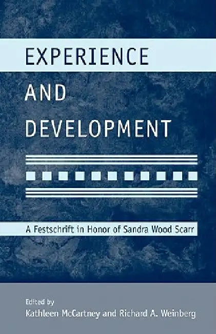 Experience and Development: A Festschrift in Honor of Sandra Wood Scarr by Kathleen Mccartney