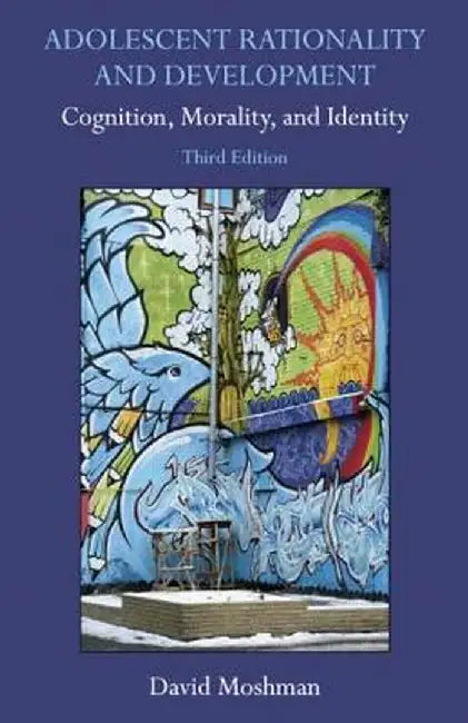 Adolescent Rationality and Development: Cognition, Morality, and Identity by David Moshman