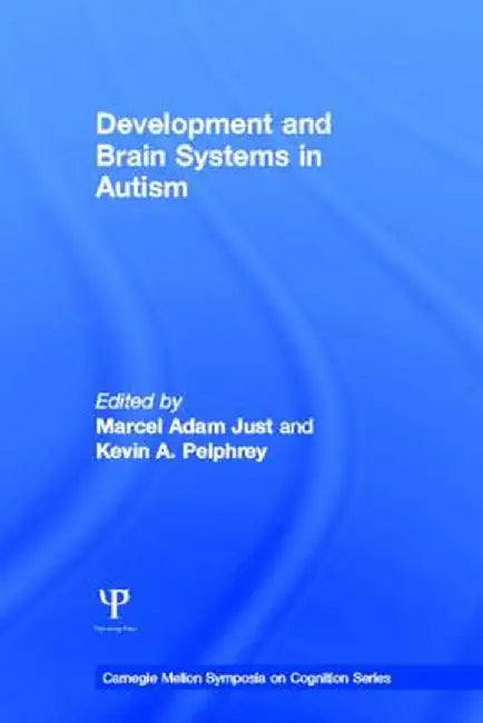 Development and Brain Systems in Autism by Marcel Adam Just