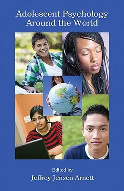 Adolescent Psychology Around the World by Jeffrey Jensen Arnett