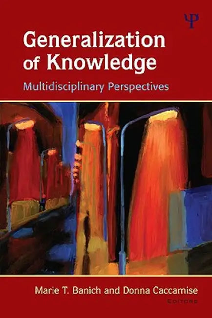 Generalization of Knowledge: Multidisciplinary Perspectives by Marie T. Banich