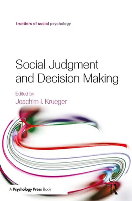 Social Judgment and Decision Making by Joachim I. Krueger